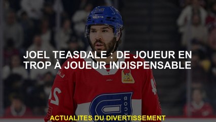 Joël Teasdale: De trop de joueur à un joueur essentiel