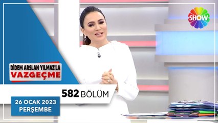 Didem Arslan Yılmaz'la Vazgeçme 582. Bölüm | 26 Ocak 2023
