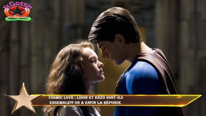 Cosmic Love : Lison et Enzo sont-ils  ensemble?? On a enfin la réponse