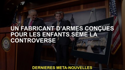Un fabricant d'armes conçu pour les enfants sède la controverse