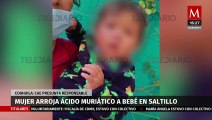 En Coahuila, mujer arroja ácido muriático contra una bebé