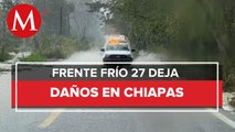 Frente frío 27 provoca deslaves y afectaciones en seis municipios de Chiapas