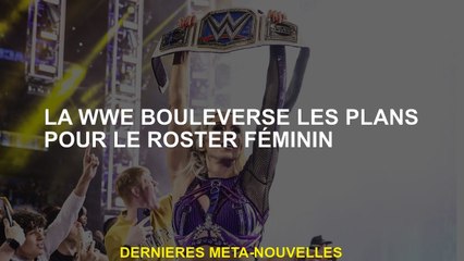La WWE dérange les plans de la liste des femmes