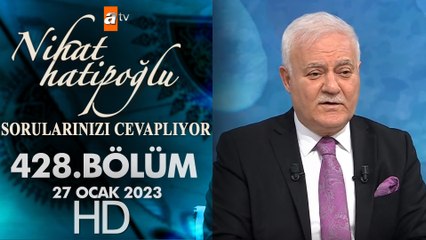 Nihat Hatipoğlu Sorularınızı Cevaplıyor 428. Bölüm  27 Ocak 2023