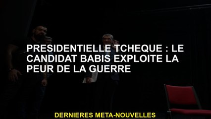 Tchèque présidentiel: le candidat Babis exploite la peur de la guerre