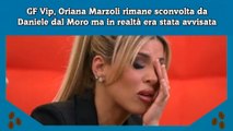 GF Vip, Oriana Marzoli rimane sconvolta da Daniele dal Moro ma in realtà era stata avvisata