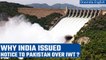 India issues notice to Pakistan for modifying Indus water treaty | Oneindia News