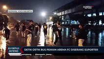 Detik-detik Bus Pemain Arema FC Diserang Suporter
