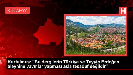 Kurtulmuş: "Bu dergilerin Türkiye ve Tayyip Erdoğan aleyhine yayınlar yapması asla tesadüf değildir"