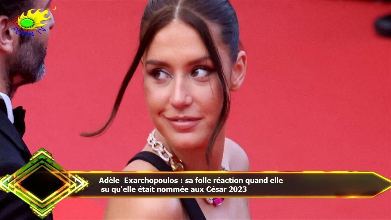 Adèle Exarchopoulos : sa folle réaction quand elle  su qu'elle était nommée aux César 2023