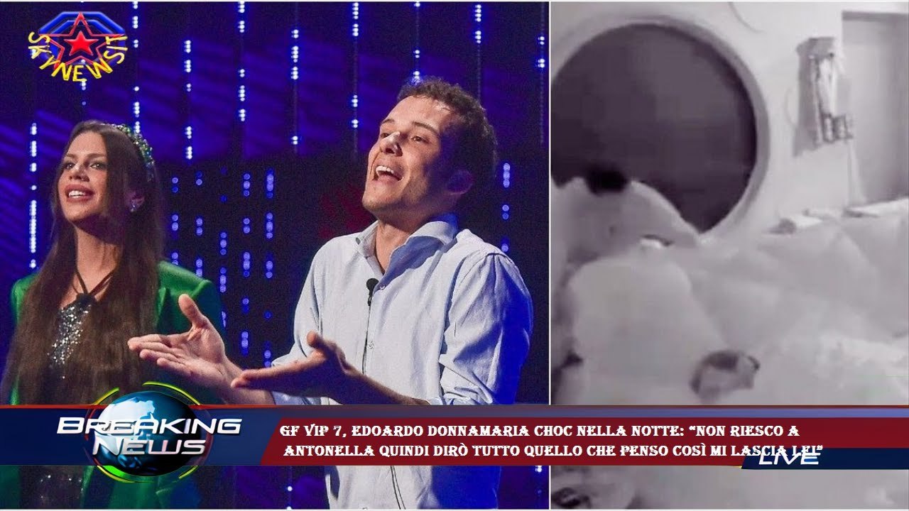 Gf Vip 7, Edoardo Donnamaria choc nella notte: “Non riesco a  Antonella quindi dirò tutto quello che