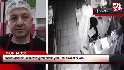 Kocaeli'deki bir lokantaya giren hırsız; yedi, içti, tuvaletini yaptı