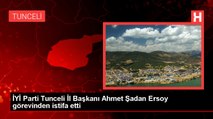 İYİ Parti Tunceli İl Başkanı Ahmet Şadan Ersoy görevinden istifa etti
