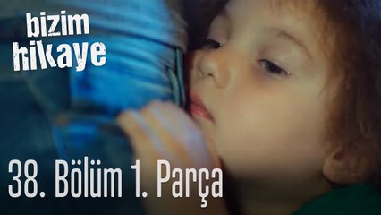 Bizim Hikaye 38. Bölüm 1. Parça