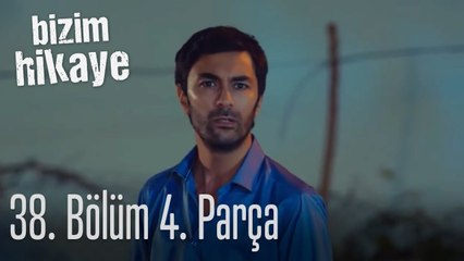 Bizim Hikaye 38. Bölüm 4. Parça
