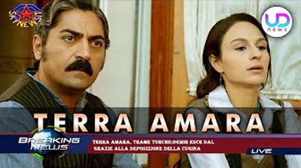 Terra amara, trame turche:Demir esce dal  grazie alla deposizione della cugina