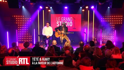 Tété & Kaky - A la faveur de l'automne (Live) - Le Grand studio RTL