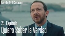 Quiero saber la verdad - Latido Del Corazon Capitulo 23