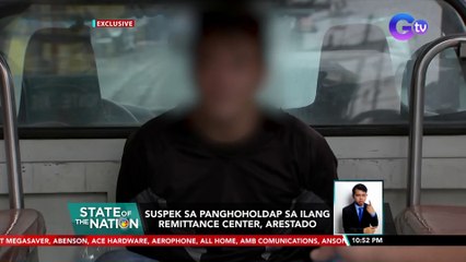Suspek sa panghoholdap sa ilang remittance center, arestado | SONA