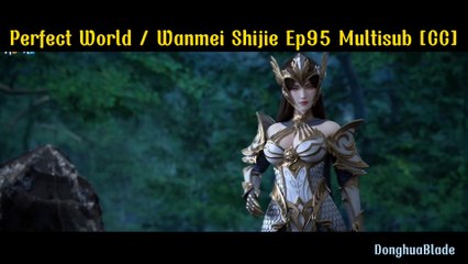 Perfect World / Wanmei Shijie Episode 95 Multiple Sub [CC]