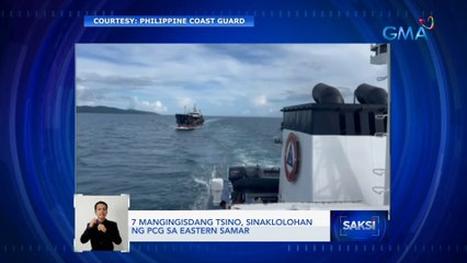7 mangingisdang Tsino, sinaklolohan ng PCG sa Eastern Samar | Saksi