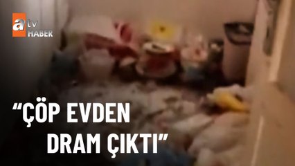 Çöp evden dram çıktı