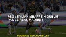 PSG: Kylian Mbappé n'oublie pas le Real Madrid!