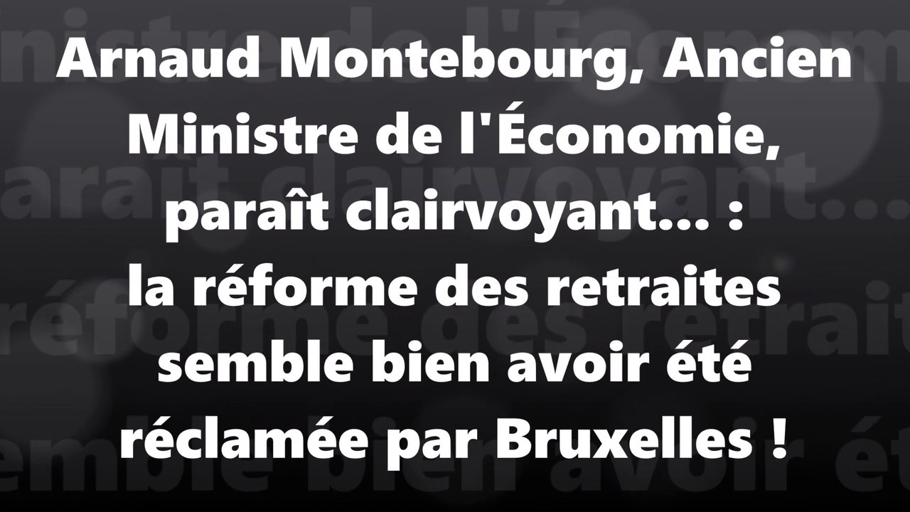 Arnaud Montebourg (ancien ministre de l'économie) et la réforme des retraites, réforme qui est avant tout une émanation de l’Union européenne !