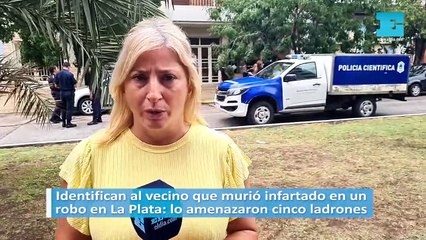 Identifican al vecino que murió infartado en un robo en La Plata: lo amenazaron cinco ladrones
