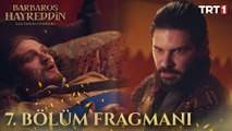 Barbaros Hayreddin: Sultanın Fermanı 7. Bölüm Fragmanı