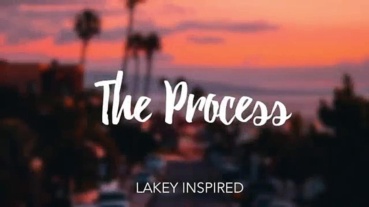 LAKEY INSPIRED The Process video Dailymotion