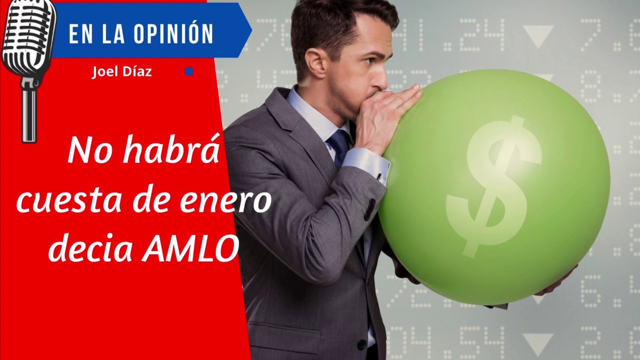 No habrá Cuesta de Enero decía AMLO
