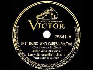 1938 Larry Clinton - If It Rains, Who Cares!