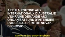 Support de Poutine aux internationaux australiensL'Ukraine demande aux organisateurs d'interdire l'a