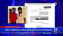 Evo Morales designa a Raúl Noblecilla como su abogado para defenderlo por denuncia en Perú