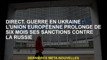 Direct.War en Ukraine: l'Union européenne étend ses sanctions contre la Russie de six mois