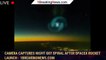 108018-mainCamera captures night sky spiral after SpaceX rocket launch - 1BREAKINGNEWS.COM