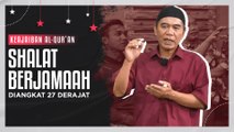 SHALAT BERJAMAAH DIANGKAT 27 DERAJAT | KEAJAIBAN AL QURAN | EP19