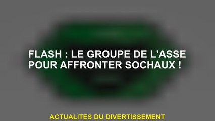 Flash: Le groupe Asse pour affronter Sochaux!