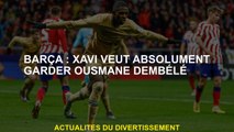 Barça: Xavi veut absolument garder Ousmane Dembélé