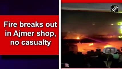 Rajasthan: Fire breaks out in shop in Ajmer, no casualty