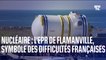 LIGNE ROUGE - L'EPR de Flamanville, symbole des difficultés françaises sur le nucléaire