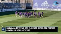 Carvajal entrena con el grupo antes del partido contra la Real Sociedad