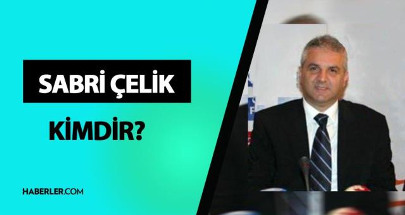 Sabri Çelik kimdir? MHK Başkanı Sabri Çelik kim? Sabri Çelik hayatı ve biyografisi!