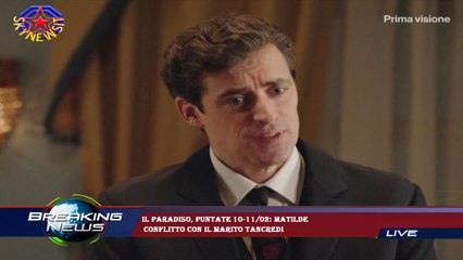 Il Paradiso, puntate 10-11/02: Matilde  conflitto con il marito Tancredi