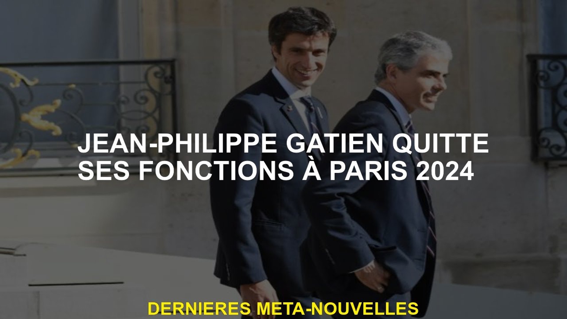 Jean-Philippe Gatien quitte ses fonctions à Paris 2024 - Vidéo Dailymotion