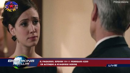 Il Paradiso, episodi 10-11 febbraio: Ezio  un accordo a Guarnieri senior
