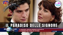 Il Paradiso, spoiler febbraio: Matilde dà  a Tancredi per stare con Vittorio