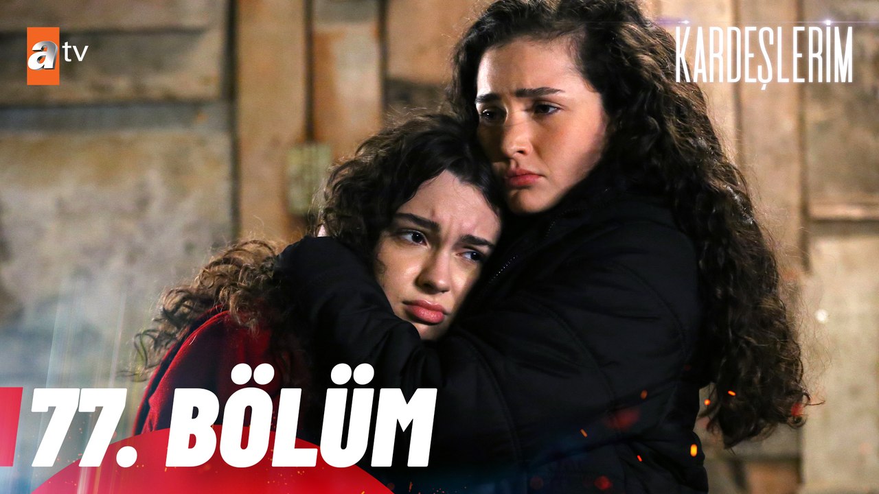 Kardeşlerim 77. Bölüm