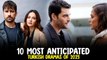 10 Most Anticipated Turkish Dramas of 2023! You Must Watch